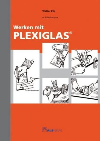 Werken mit Plexiglas