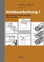 Holzbearbeitung. Tl.1