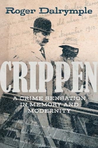 Crippen - A Crime Sensation in Memory and Modernity