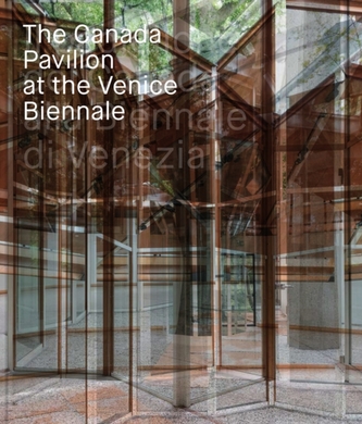 The Canada Pavilion at the Venice Biennale