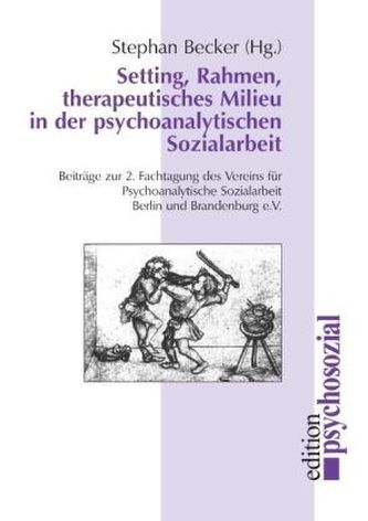 Setting, Rahmen, therapeutisches Milieu in der psychoanalytischen Sozialarbeit