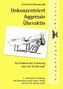 Unkonzentriert, Aggressiv, Überaktiv