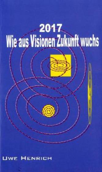 2017 - Wie aus Visionen Zukunft wuchs