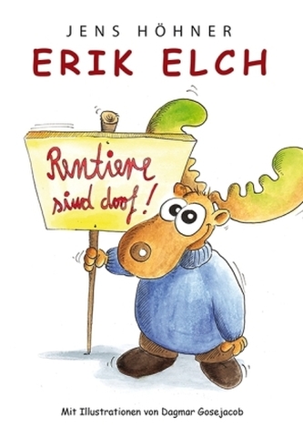 Erik Elch - Rentiere sind doof!