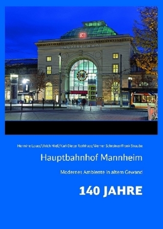 140 Jahre Hauptbahnhof Mannheim