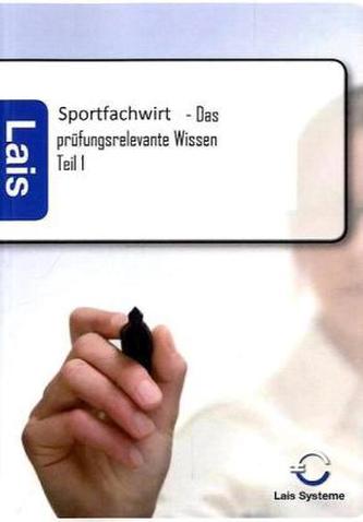 Sportfachwirt - Das prüfungsrelevante Wissen. Tl.1