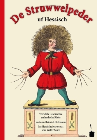 De Struwwelpeder uf Hessisch. Der Struwwelpeter, hessische Ausgabe