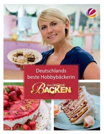 Das große Backen: Deutschlands bester Hobbybäcker