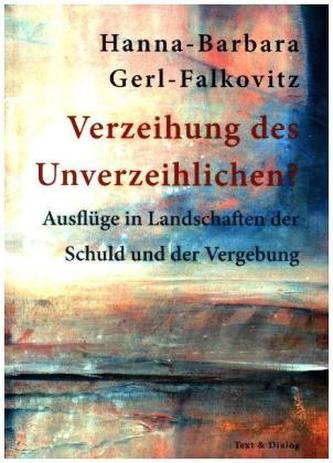 Verzeihung des Unverzeihlichen?