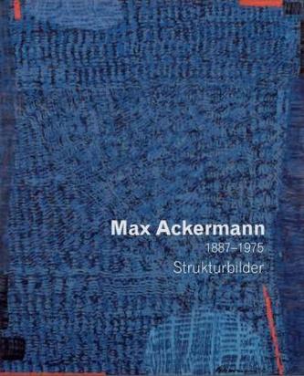 Max Ackermann 1887-1975 Strukturbilder