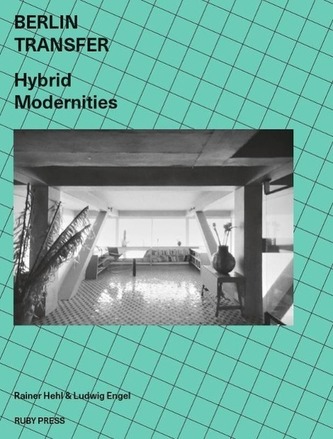 Berlin Transfer. Hybrid Modernities