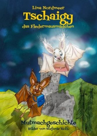 Tschaigy, das Fledermausmädchen (Mutmachgeschichte)