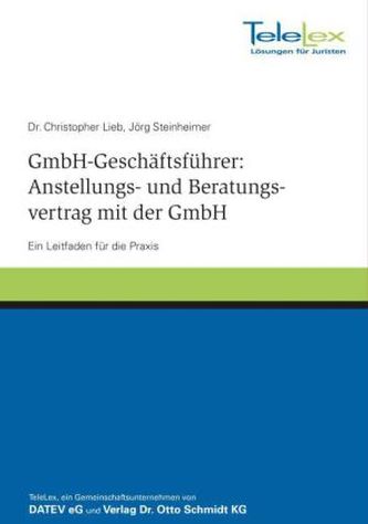 GmbH-Geschäftsführer: Anstellungs- und Beratungsvertrag mit der GmbH