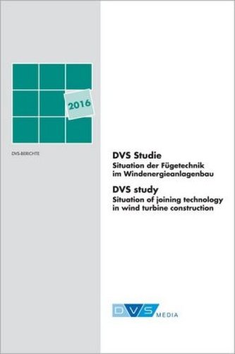 DVS Studie Situation der Fügetechnik im Windenergieanlagenbau. DVS study Situation of joining technology in wind turbine constru