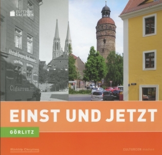 Einst und Jetzt - Görlitz