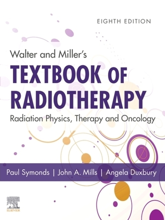 Walter and Miller's Textbook of Radiotherapy: Radiation Physics, Therapy and Oncology