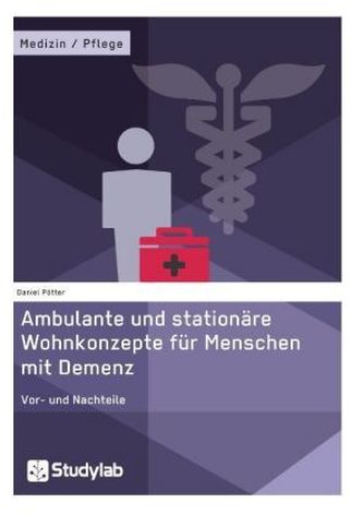 Ambulante und stationäre Wohnkonzepte für Menschen mit Demenz