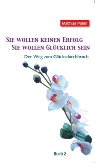 Sie wollen keinen Erfolg - Sie wollen glücklich sein!