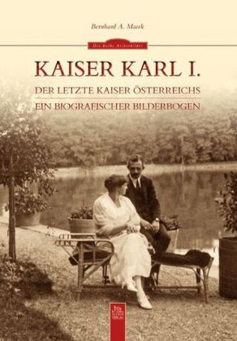 Kaiser Karl I., der letzte Kaiser Österreichs