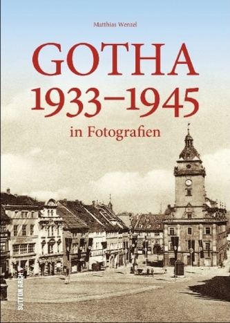 Gotha 1933-1945 in Fotografien