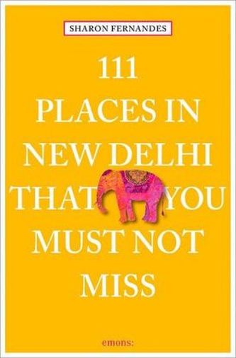 111 Places in New Dehli that you must not miss