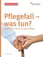 Pflegefall - was tun?