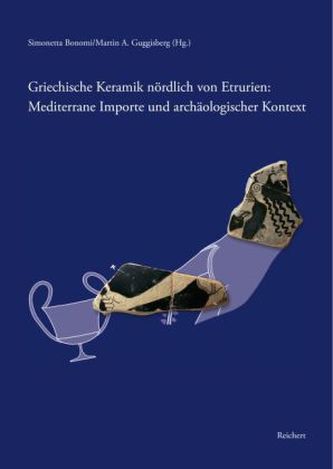Griechische Keramik nördlich von Etrurien: Mediterrane Importe und archäologischer Kontext