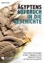 Ägyptens Aufbruch in die Geschichte