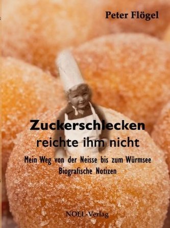 Zuckerschlecken reichte ihm nicht