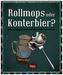 Rollmops oder Konterbier?