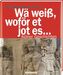 Wä weiß, woför et jot es ...