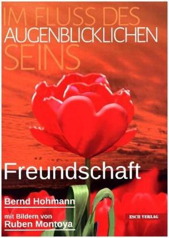 Im Fluss des augenblicklichen Seins: Freundschaft