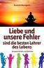 Liebe und unsere Fehler sind die besten Lehrer des Lebens