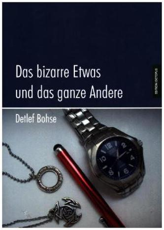 Das bizarre Etwas und das ganze Andere