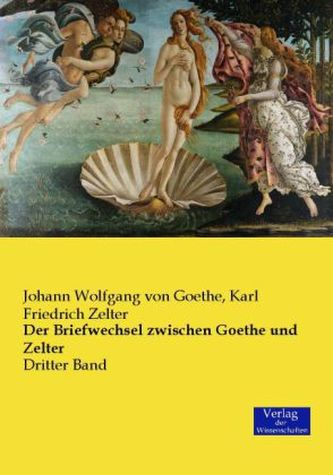 Der Briefwechsel zwischen Goethe und Zelter. Bd.3