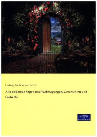 Alte und neue Sagen und Wahrsagungen, Geschichten und Gedichte