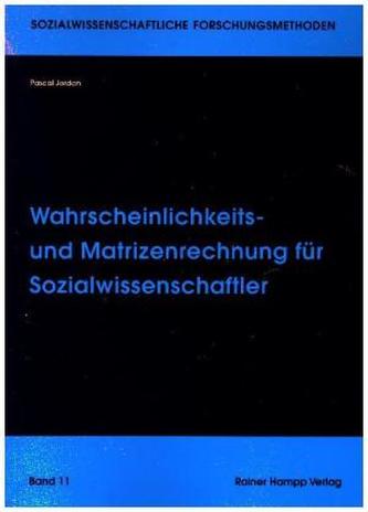 Wahrscheinlichkeits- und Matrizenrechnung für Sozialwissenschaftler