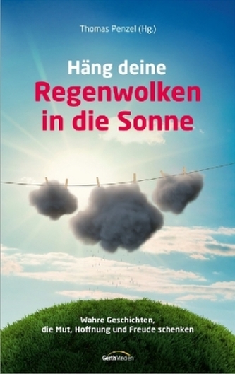 Häng deine Regenwolken in die Sonne