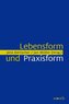 Lebensform und Praxisform