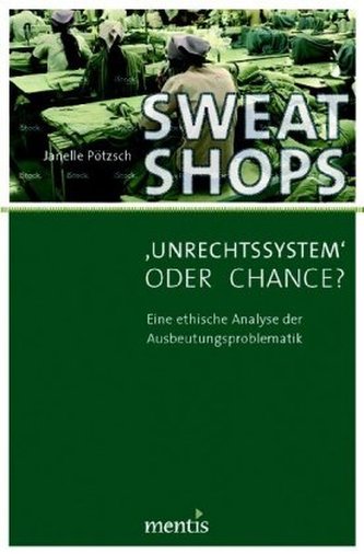 Sweatshops - 'Unrechtssystem' oder Chance?