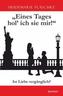 Eines Tages hol' ich sie mir!
