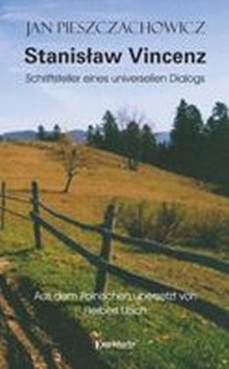 Stanislaw Vincenz - Schriftsteller eines universellen Dialogs