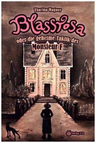 Blassrosa oder die geheime Taktik des Monsieur F