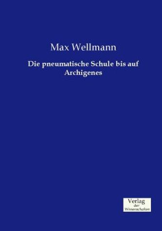 Die pneumatische Schule bis auf Archigenes