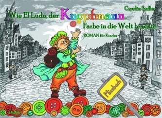 Wie El Ludo, der Knopfmann, Farbe in die Welt brachte