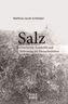 Salz: seine Geschichte, seine Symbolik und seine Bedeutung im Menschenleben. Eine monographische Skizze