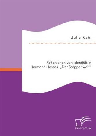 Reflexionen von Identität in Hermann Hesses 'Der Steppenwolf'