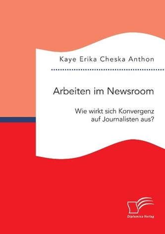 Arbeiten im Newsroom: Wie wirkt sich Konvergenz auf Journalisten aus?