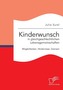 Kinderwunsch in gleichgeschlechtlichen Lebensgemeinschaften: Möglichkeiten, Hindernisse, Grenzen