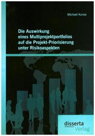 Die Auswirkung eines Multiprojektportfolios auf die Projekt-Priorisierung unter Risikoaspekten